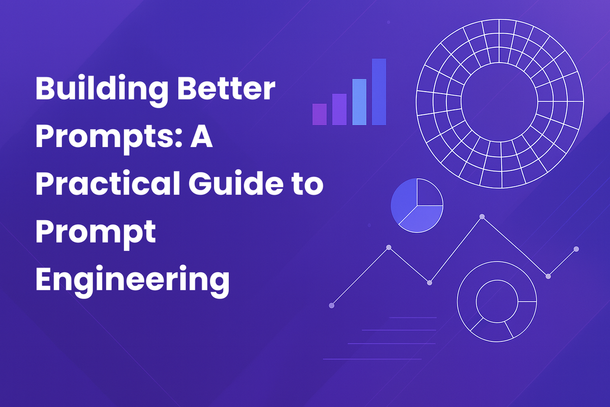 Building Better Prompts: A Practical Guide to Prompt Engineering